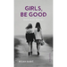 Girls, be Good
