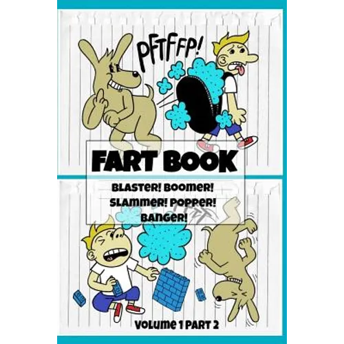 Fart Book: Blaster! Boomer! Slammer! Popper! Banger! Farting Is Funny Comic Illustration Books For Kids With Short Moral Stories For Children (Volume