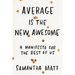 Average Is the New Awesome: A Manifesto for the Rest of Us
