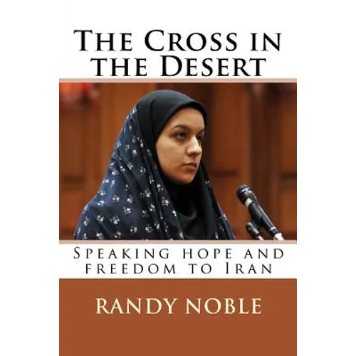 The Cross in the Desert: Speaking hope and freedom to Iran