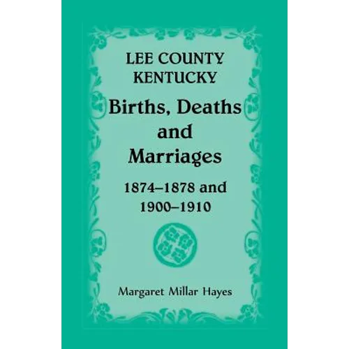 Lee County, Kentucky, Births, Deaths, and Marriages 1874-1878 and 1900-1910
