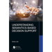 Understanding Semantics-Based Decision Support