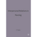 Interpersonal Relations in Nursing: A Conceptual Frame of Reference for Psychodynamic Nursing