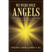 We Were Once Angels: Understanding the Sin Nature in Humankind: an End-Of-Times Revelation