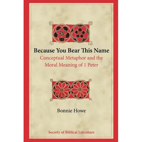 Because You Bear This Name: Conceptual Metaphor and the Moral Meaning of 1 Peter