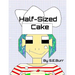 Half-Sized Cake: A Funny Story About Fractions
