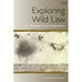 Exploring Wild Law: The philosophy of earth jurisprudence