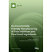 Environmentally Friendly Manufacturing of Food Additives and Functional Ingredients