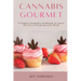 Cannabis Gourmet: A Simply Cannabis Cookbook to Learn the Art of Cooking with Weed.