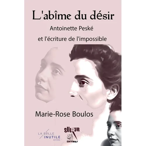 L'abîme du désir, Antoinette Peské et l'écriture de l'impossible