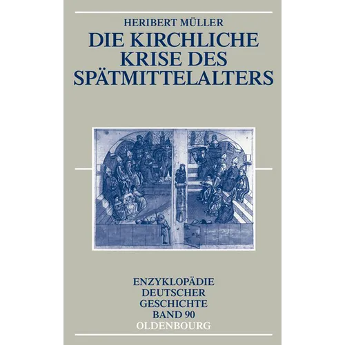 Die Kirchliche Krise Des Spätmittelalters: Schisma, Konziliarismus Und Konzilien