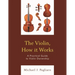 The Violin, How It Works: A Practical Guide to Violin Ownership