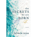 The Secrets We Are Born