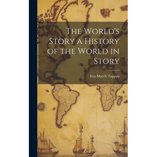 The World's Story a History of the World in Story