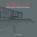 Building + Art: Farnsworth House Anatomy