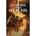 La Espada de Los Secretos / Blade of Secrets