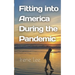 Fitting into America During the Pandemic