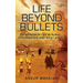 Life Beyond Bullets: Memoir of Life in Rural Afghanistan and West Africa