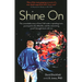 Shine on: The Remarkable Story of How I Fell Under a Speeding Train, Journeyed to the Afterlife, and the Astonishing Proof I Brought Back with Me