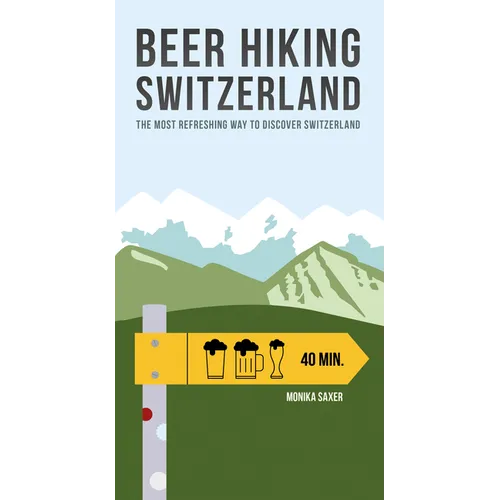 Beer Hiking Switzerland: The Most Refreshing Way to Discover Switzerland