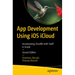 App Development Using IOS Icloud: Build High-Performance Apps with Swift