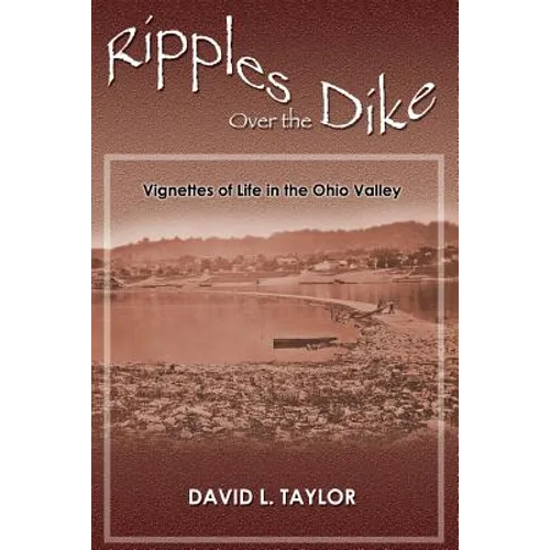 Ripples Over the Dike: Vignettes of Life in the Ohio River Valley
