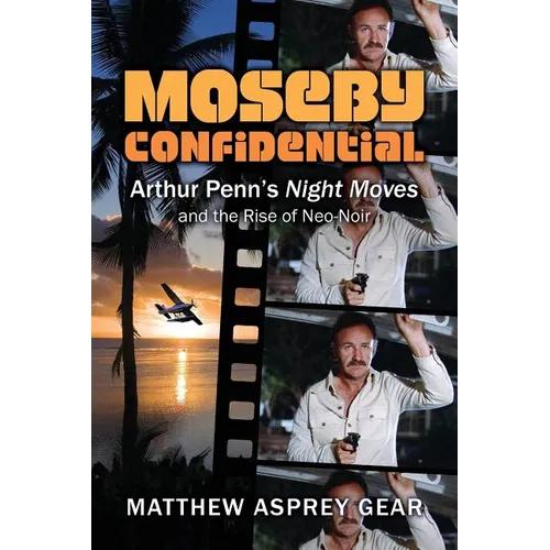 Moseby Confidential: Arthur Penn's Night Moves and the Rise of Neo-Noir