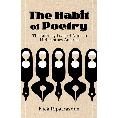 The Habit of Poetry: The Literary Lives of Nuns in Mid-Century America