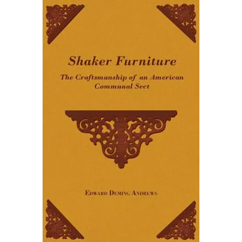 Shaker Furniture - The Craftsmanship of an American Communal Sect