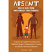 Absent: How to Heal from Emotionally Toxic Parents - A Grown-Up's Guide to Healing from Childhood Neglect, Manipulation, Trauma, and Abusive Emotional
