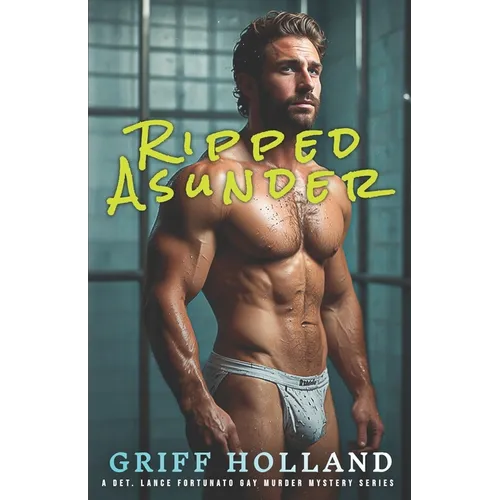 Ripped Asunder: Det. Lance Fortunato Gay Murder Mystery