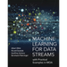 Machine Learning for Data Streams: With Practical Examples in Moa