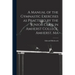 A Manual of the Gymnastic Exercises as Practised by the Junior Class in Amherst College, Amherst, Ma