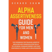 Alpha Assertiveness Guide for Men and Women: The Workbook for Training Assertive Behavior and Communication Skills to Live Bold, Command Respect and G