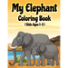 My Elephant Coloring Book: Jumbo Elephant Coloring Book for Kids Ages 1-3, 2-5