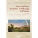 Driven by Hope: Economics and Theology in Dialogue