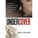 Undercover: How I Went from Company Man to FBI Spy and Exposed the Worst Healthcare Fraud in U.S. History