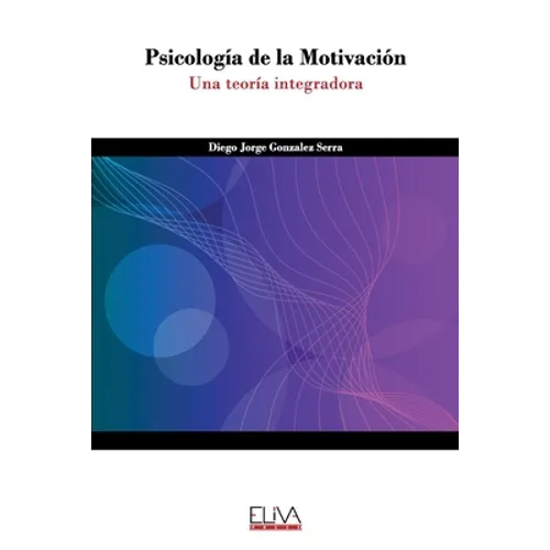 Psicología de la Motivación: Una teoría integradora