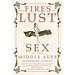 The Fires of Lust: Sex in the Middle Ages