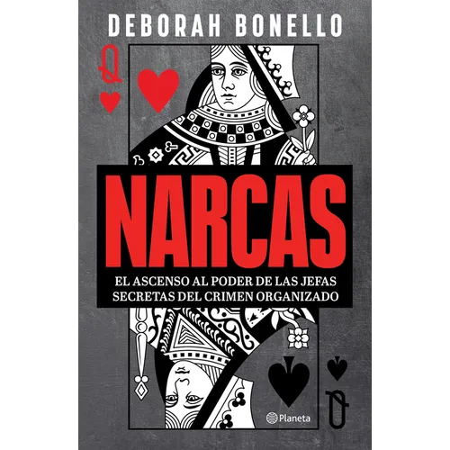Narcas: El Ascenso Al Poder de Las Jefas Seretas del Crimen Organizado / Narcas: The Secret Rise of Women in Latin America's Cartels