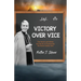 Victory Over Vice: The Seven Last Words and the Art of Overcoming the Seven Deadly Sins