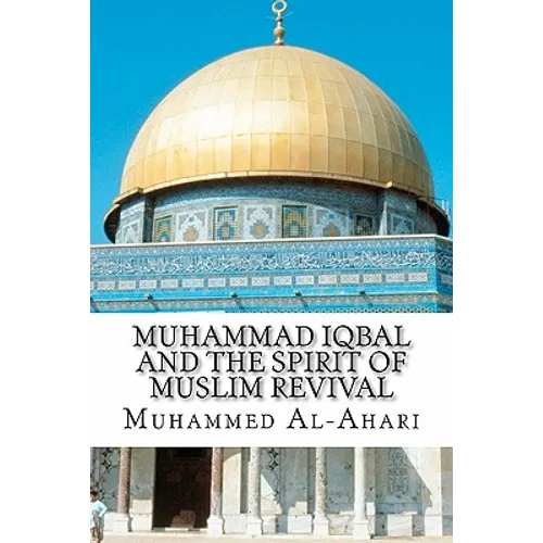 Muhammad Iqbal and the Spirit of Muslim Revival