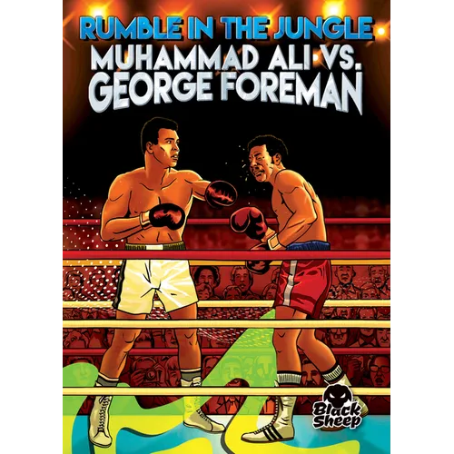 Rumble in the Jungle: Muhammad Ali vs. George Foreman