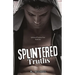 Splintered Truths: Splintered Promises Duet- Book One
