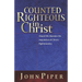 Counted Righteous in Christ: Should We Abandon the Imputation of Christ's Righteousness?