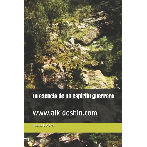 La esencia de un espíritu guerrero: www.aikidoshin.com