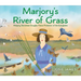 Marjory's River of Grass: Marjory Stoneman Douglas, Fierce Protector of the Everglades
