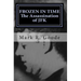 Frozen In Time: The Assassination of JFK: Critical Insights and Analysis