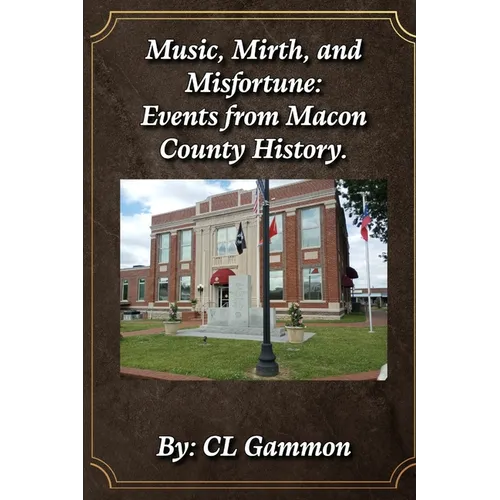 Music, Mirth, and Misfortune: Events from Macon County History