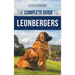 The Complete Guide to Leonbergers: Selecting, Training, Feeding, Exercising, Socializing, and Loving Your New Leonberger Puppy